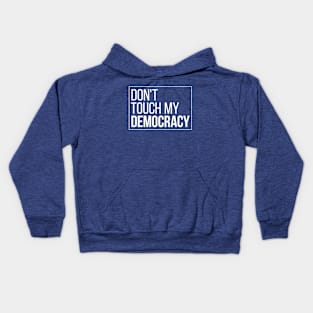 Don't Touch My Democracy Kids Hoodie